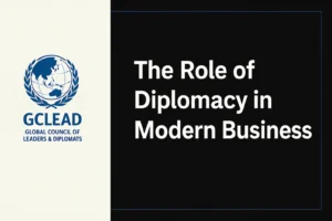 Read more about the article The Role of Diplomacy in Modern Business